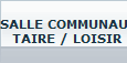 SALLE COMMUNAU-
TAIRE / LOISIR
